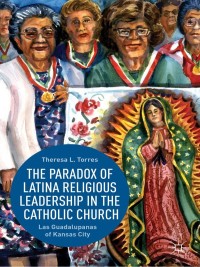 Omslagafbeelding: The Paradox of Latina Religious Leadership in the Catholic Church 9781137372192