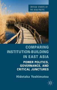 Omslagafbeelding: Comparing Institution-Building in East Asia 9781137370549