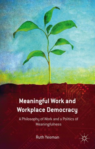 Cover image: Meaningful Work and Workplace Democracy 9781137370570