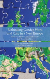 Cover image: Rethinking Gender, Work and Care in a New Europe 9781137371089