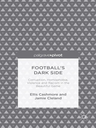 Cover image: Football's Dark Side: Corruption, Homophobia, Violence and Racism in the Beautiful Game 9781137371263