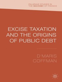 صورة الغلاف: Excise Taxation and the Origins of Public Debt 9781137371546
