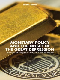 表紙画像: Monetary Policy and the Onset of the Great Depression 9781137372543
