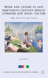 Titelbild: Work and Leisure in Late Nineteenth-Century French Literature and Visual Culture 9781137373069