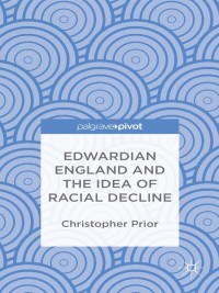 Cover image: Edwardian England and the Idea of Racial Decline 9781137373403