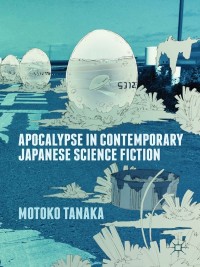 表紙画像: Apocalypse in Contemporary Japanese Science Fiction 9781137373540