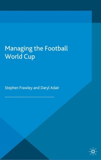 Cover image: Managing the Football World Cup 9781137373663