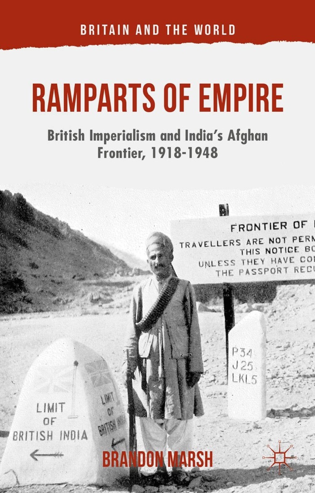 Ramparts of Empire British Imperialism and India’s Afghan Frontier, 1918-1948
