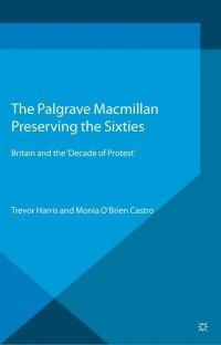 Cover image: Preserving the Sixties 9781137374097