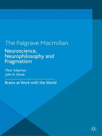 Cover image: Neuroscience, Neurophilosophy and Pragmatism 9781137376060