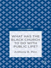 Imagen de portada: What Has the Black Church to do with Public Life? 9781137380500