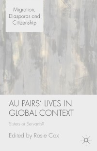 Cover image: Au Pairs' Lives in Global Context 9781137377470