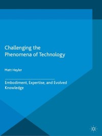 Cover image: Challenging the Phenomena of Technology 9781137377852