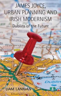 Titelbild: James Joyce, Urban Planning and Irish Modernism 9781137378194