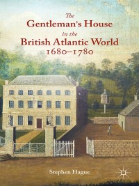 Imagen de portada: The Gentleman's House in the British Atlantic World 1680-1780 9781137378378