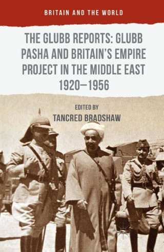 Imagen de portada: The Glubb Reports: Glubb Pasha and Britain's Empire Project in the Middle East 1920-1956 9781137380104