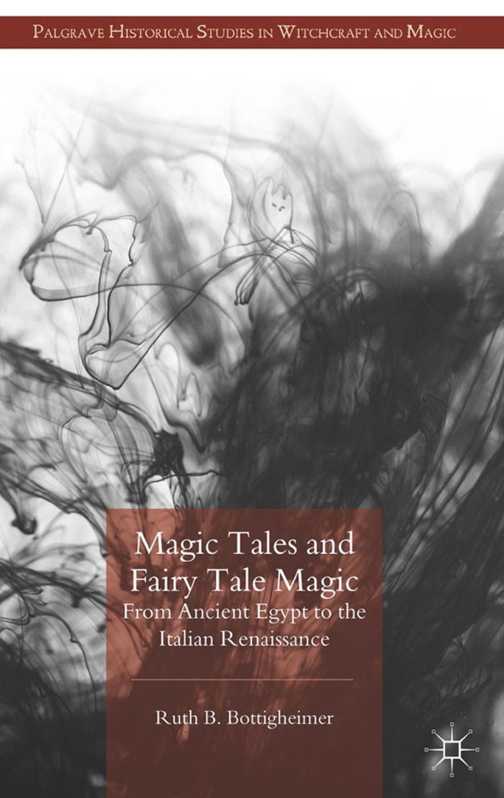 Magic Tales and Fairy Tale Magic From Ancient Egypt to the Italian Renaissance
