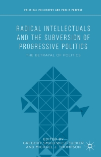 Titelbild: Radical Intellectuals and the Subversion of Progressive Politics 9781137385154