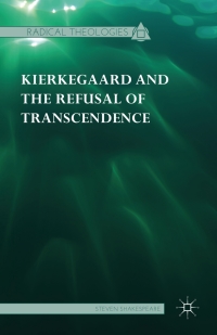 Cover image: Kierkegaard and the Refusal of Transcendence 9781137386755