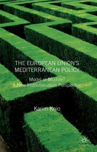 Imagen de portada: The European Union's Mediterranean Policy: Model or Muddle? 9781403946553