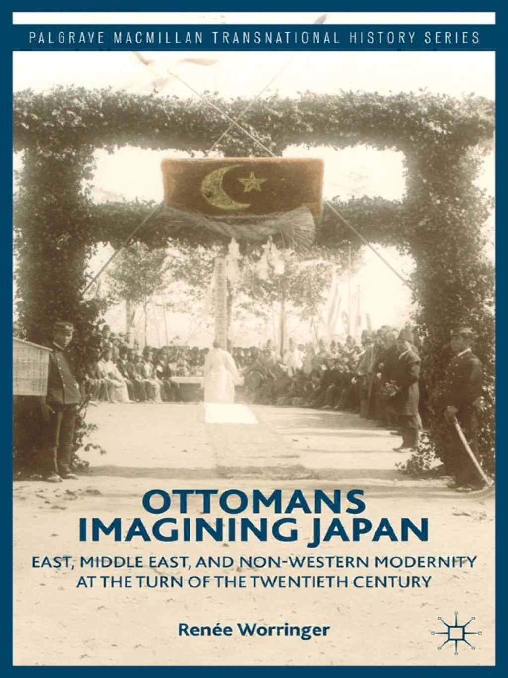 Ottomans Imagining Japan East, Middle East, and Non-Western Modernity at the Turn of the Twentieth Century