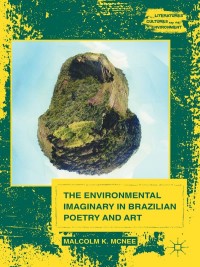 Omslagafbeelding: The Environmental Imaginary in Brazilian Poetry and Art 9781137386144