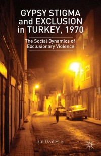 Cover image: Gypsy Stigma and Exclusion in Turkey, 1970 9781137386618