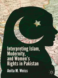 Omslagafbeelding: Interpreting Islam, Modernity, and Women’s Rights in Pakistan 9781137388995