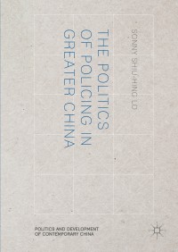 Titelbild: The Politics of Policing in Greater China 9781137390691