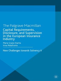 صورة الغلاف: Capital Requirements, Disclosure, and Supervision in the European Insurance Industry 9781137390837