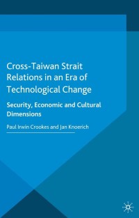 صورة الغلاف: Cross-Taiwan Strait Relations in an Era of Technological Change 9781137391414