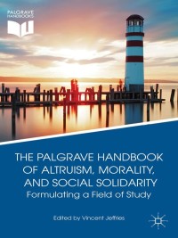 Omslagafbeelding: The Palgrave Handbook of Altruism, Morality, and Social Solidarity 9781137391841