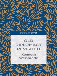 Imagen de portada: Old Diplomacy Revisited: A Study in the Modern History of Diplomatic Transformations 9781137397324
