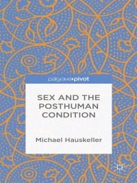 Omslagafbeelding: Sex and the Posthuman Condition 9781137393494