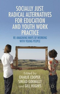 Omslagafbeelding: Socially Just, Radical Alternatives for Education and Youth Work Practice 9781137393586