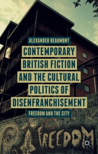 Cover image: Contemporary British Fiction and the Cultural Politics of Disenfranchisement 9781137393715