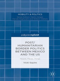 Imagen de portada: Post/humanitarian Border Politics between Mexico and the US 9781137395887