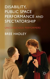 Cover image: Disability, Public Space Performance and Spectatorship 9781137396075