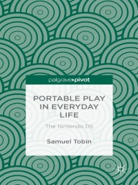 Cover image: Portable Play in Everyday Life: The Nintendo DS 9781137396587