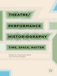Imagen de portada: Theatre/Performance Historiography 9781137397294