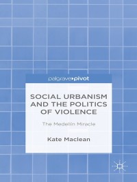 Imagen de portada: Social Urbanism and the Politics of Violence 9781137397355