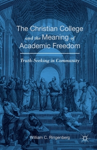 Omslagafbeelding: The Christian College and the Meaning of Academic Freedom 9781349574575