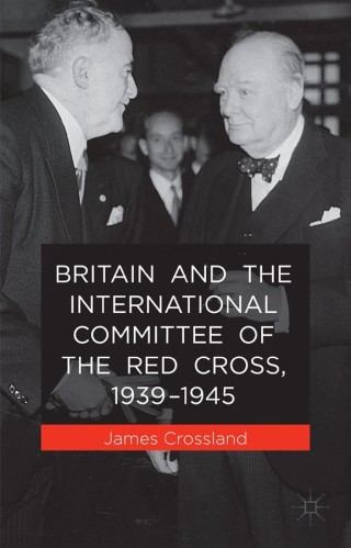 Cover image: Britain and the International Committee of the Red Cross, 1939-1945 9781137399557