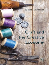 Cover image: Craft and the Creative Economy 9781137399649