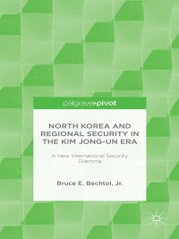 Cover image: North Korea and Regional Security in the Kim Jong-un Era 9781137400062