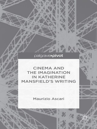 表紙画像: Cinema and the Imagination in Katherine Mansfield's Writing 9781137400352