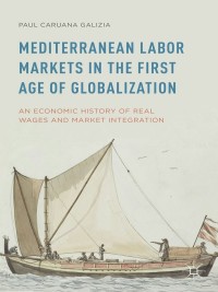 Cover image: Mediterranean Labor Markets in the First Age of Globalization 9781137401083