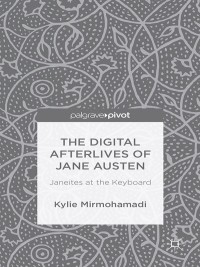 Cover image: The Digital Afterlives of Jane Austen 9781137401328
