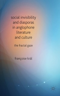 Omslagafbeelding: Social Invisibility and Diasporas in Anglophone Literature and Culture 9781137401380