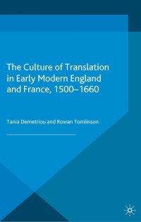 Cover image: The Culture of Translation in Early Modern England and France, 1500-1660 9781137401489